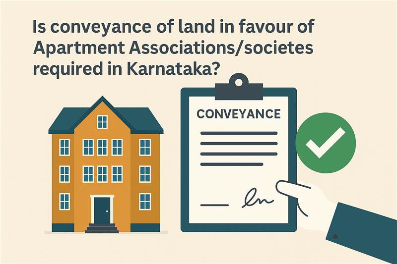 Is conveyance of land in favour of Apartment Associations/societies required in karnataka?